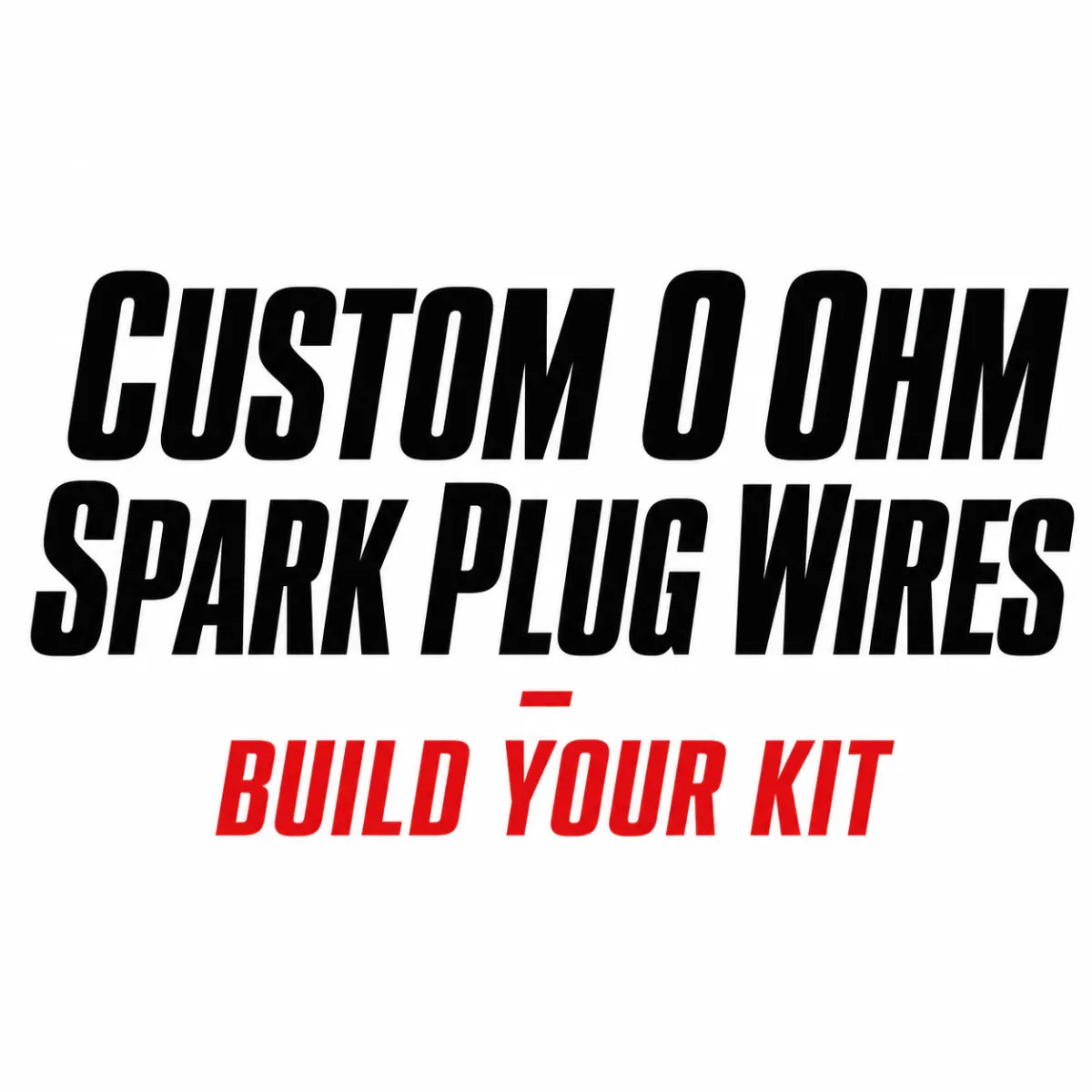 Custom 0 Ohm Spark Plug Wire Form