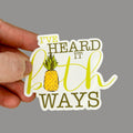 Hales Yeah Design I've Heard it Both Ways Sticker ~3" at Longest Edge