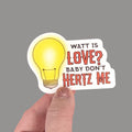 Hales Yeah Design Watt Is Love Sticker ~3" at Longest Edge