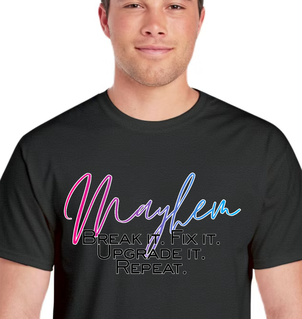 TTN | Mayhem Break it. Fix it. Upgrade it. Repeat. Tee