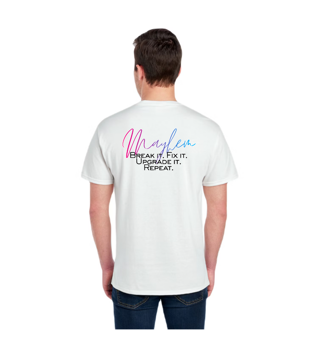 TTN | Mayhem Break it. Fix it. Upgrade it. Repeat. Tee